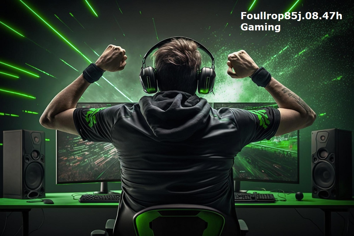 foullrop85j.08.47h gaming