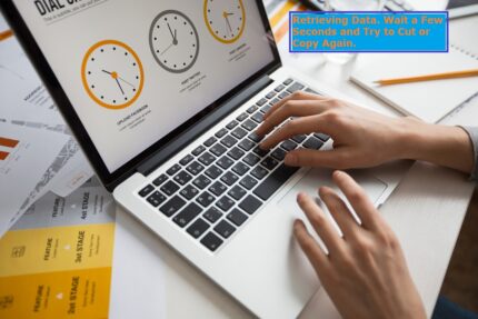 Retrieving Data. Wait a Few Seconds and Try to Cut or Copy Again.